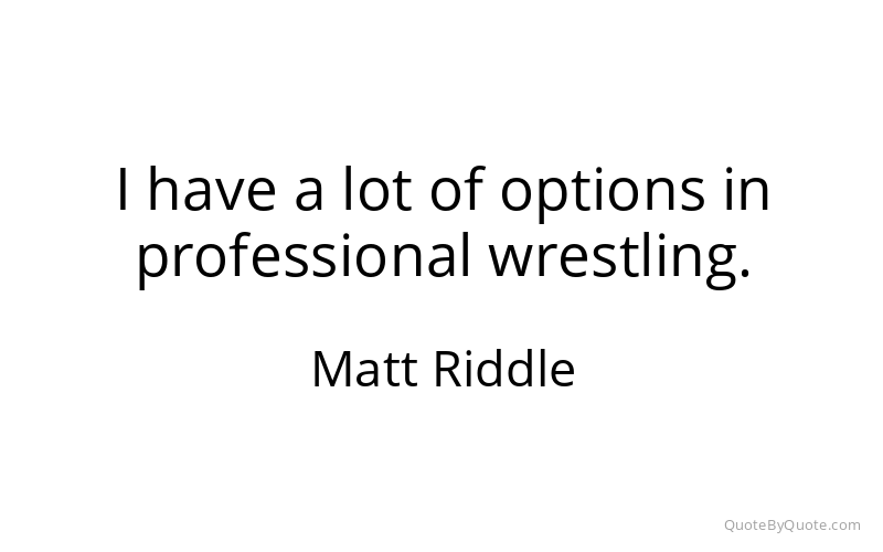 Preview image for this quote by Matt Riddle
