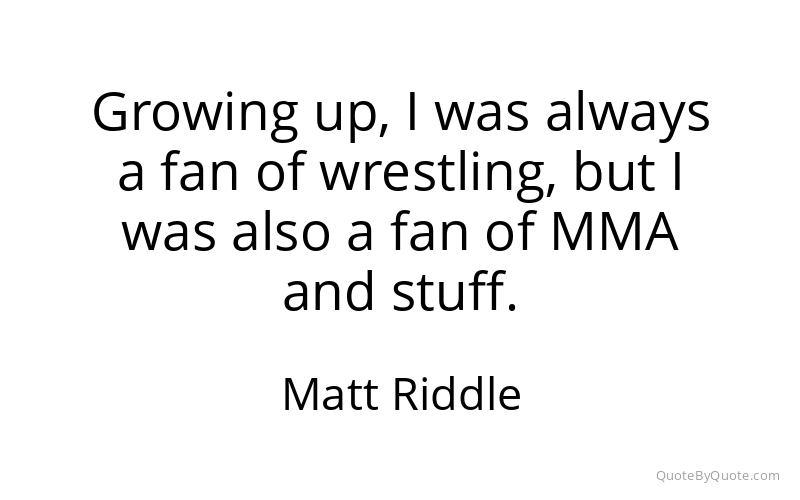 Preview image for this quote by Matt Riddle