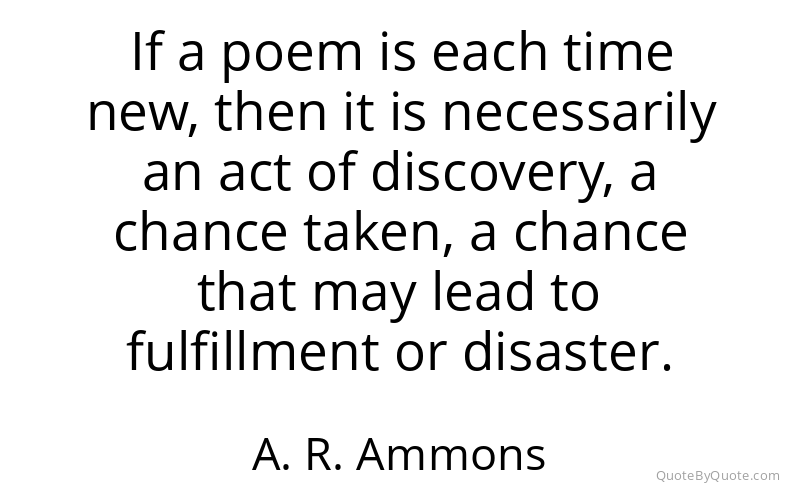 Preview image for this quote by A. R. Ammons