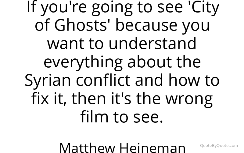 Preview image for this quote by Matthew Heineman