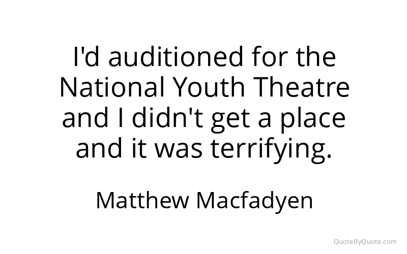 Preview image for this quote by Matthew Macfadyen