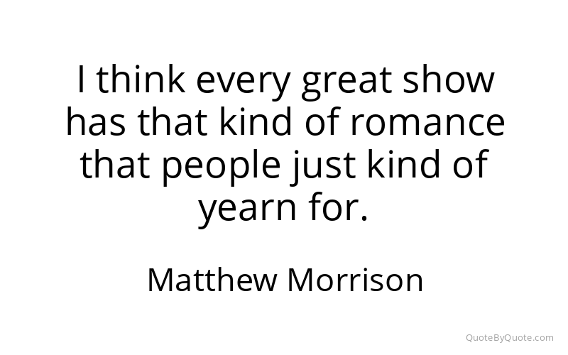 Preview image for this quote by Matthew Morrison