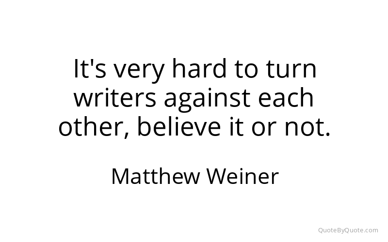 Preview image for this quote by Matthew Weiner