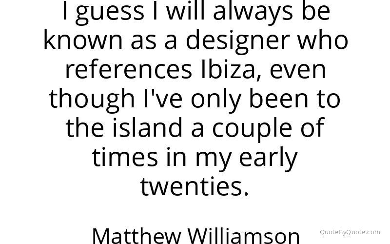 Preview image for this quote by Matthew Williamson