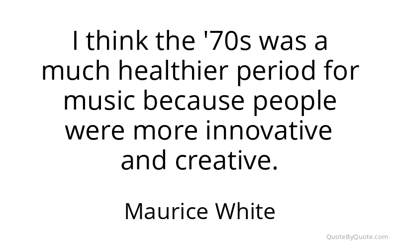 Preview image for this quote by Maurice White