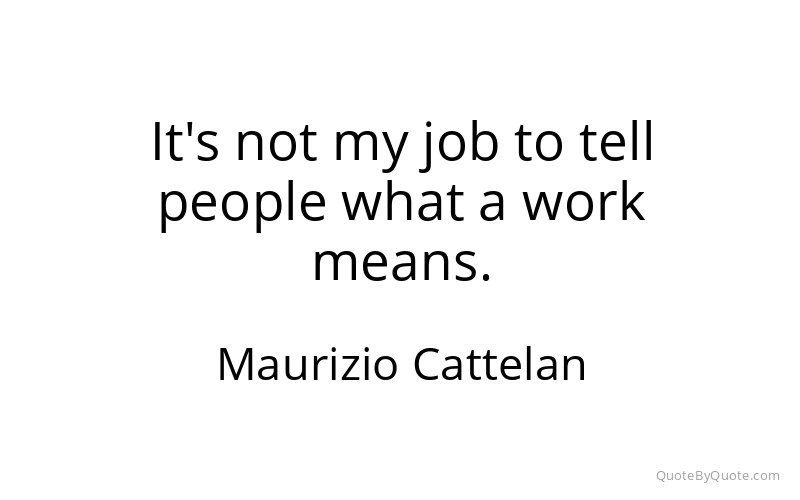Preview image for this quote by Maurizio Cattelan