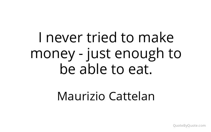 Preview image for this quote by Maurizio Cattelan
