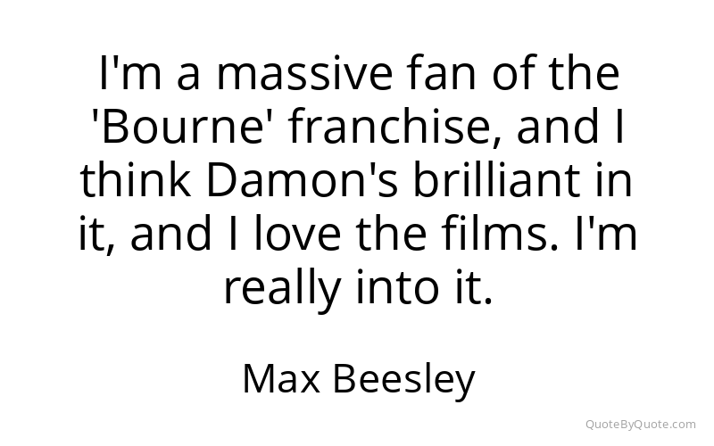 Preview image for this quote by Max Beesley