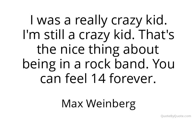 Preview image for this quote by Max Weinberg