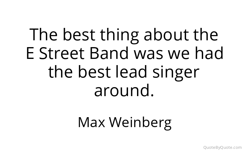 Preview image for this quote by Max Weinberg