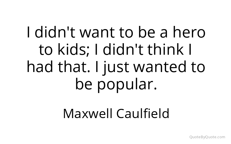 Preview image for this quote by Maxwell Caulfield