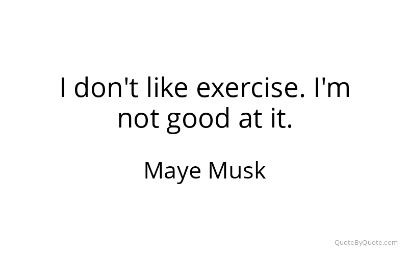 Preview image for this quote by Maye Musk