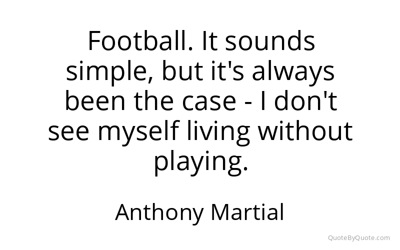 Preview image for this quote by Anthony Martial