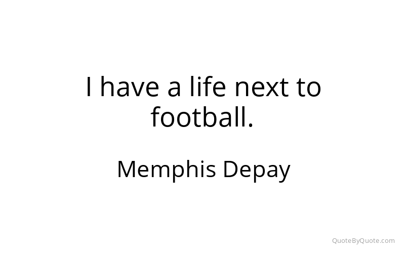 Preview image for this quote by Memphis Depay
