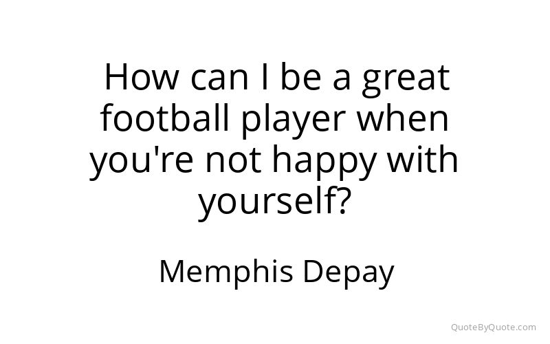 Preview image for this quote by Memphis Depay
