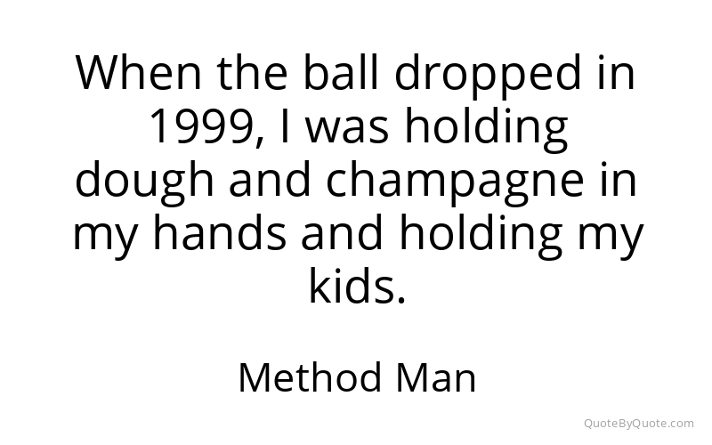 Preview image for this quote by Method Man