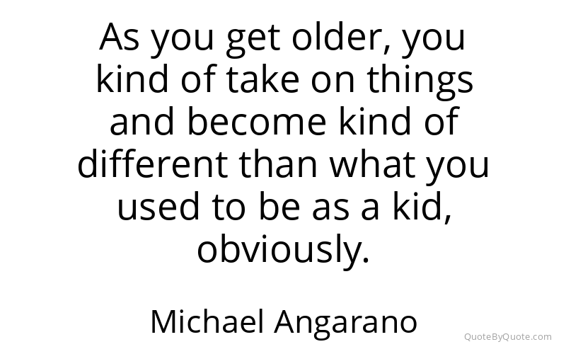 Preview image for this quote by Michael Angarano