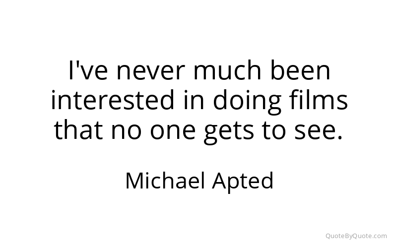 Preview image for this quote by Michael Apted