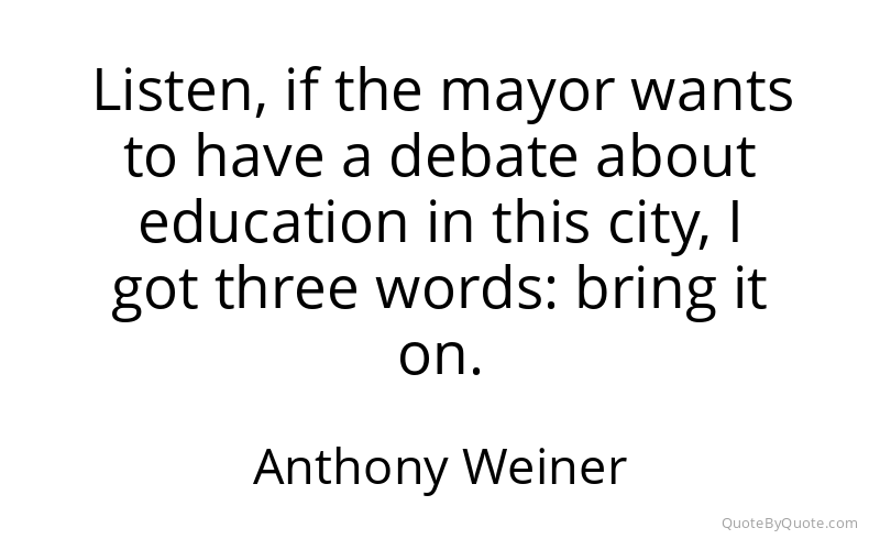 Preview image for this quote by Anthony Weiner