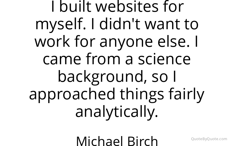 Preview image for this quote by Michael Birch