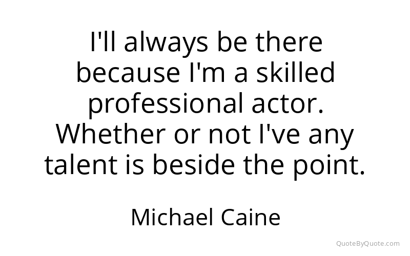 Preview image for this quote by Michael Caine