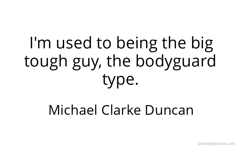 Preview image for this quote by Michael Clarke Duncan