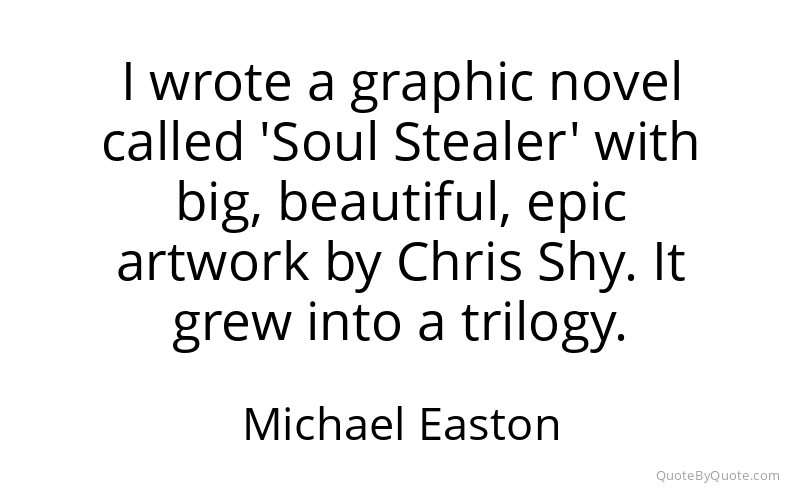 Preview image for this quote by Michael Easton