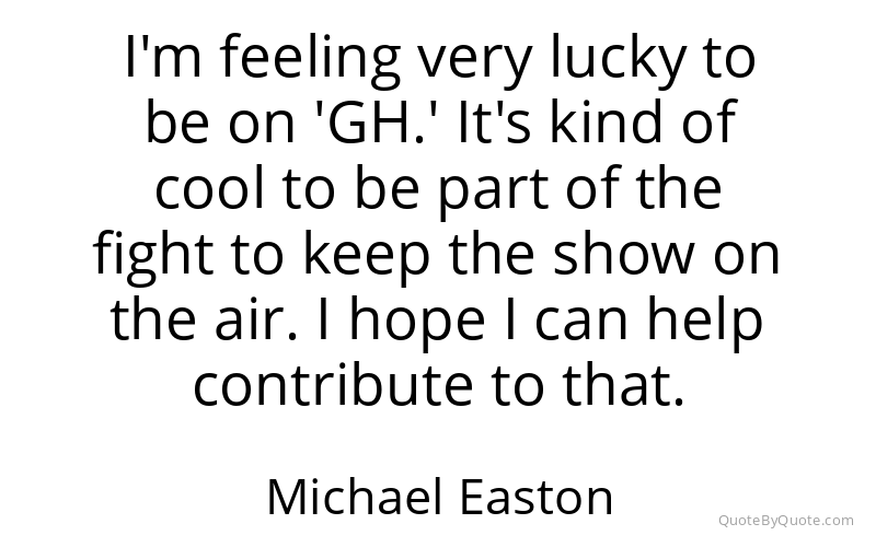 Preview image for this quote by Michael Easton