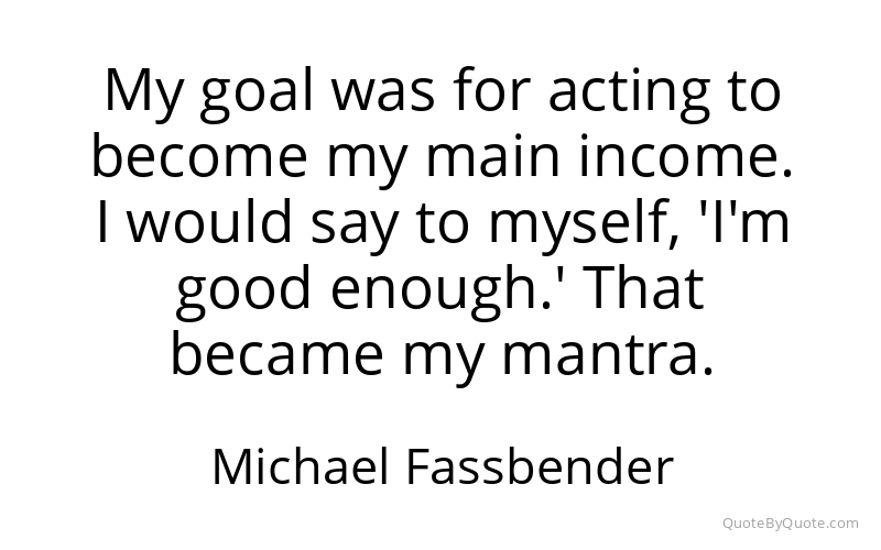 Preview image for this quote by Michael Fassbender