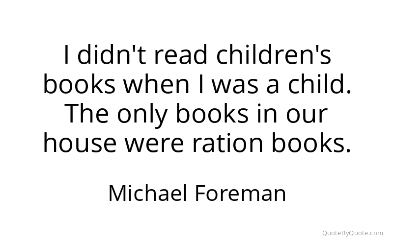 Preview image for this quote by Michael Foreman