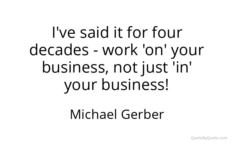 Preview image for this quote by Michael Gerber