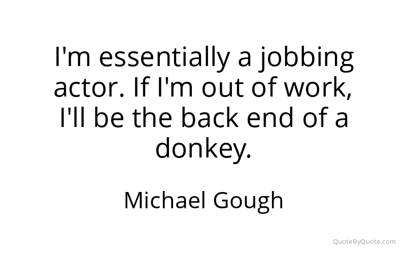 Preview image for this quote by Michael Gough