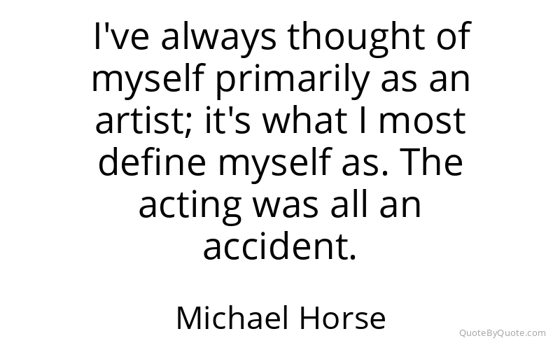Preview image for this quote by Michael Horse