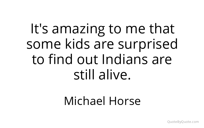 Preview image for this quote by Michael Horse