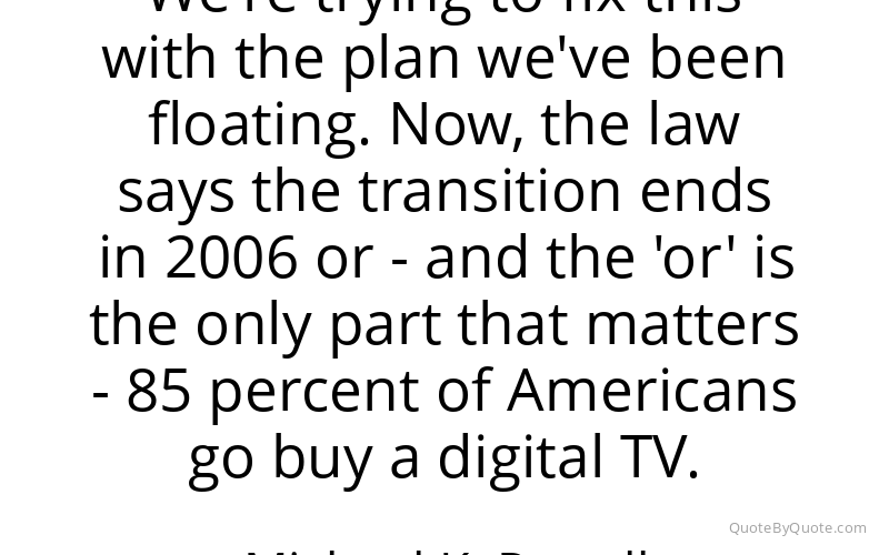 Preview image for this quote by Michael K. Powell