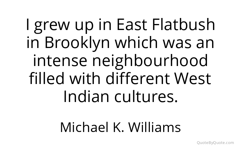 Preview image for this quote by Michael K. Williams