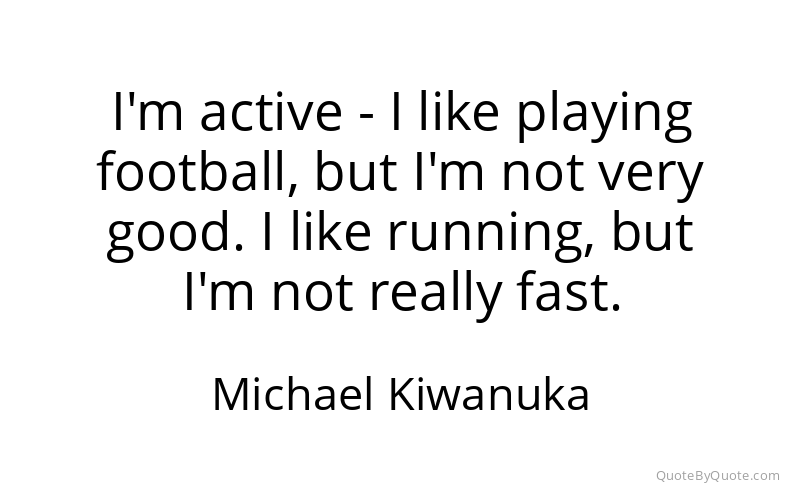 Preview image for this quote by Michael Kiwanuka