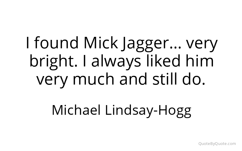 Preview image for this quote by Michael Lindsay-Hogg