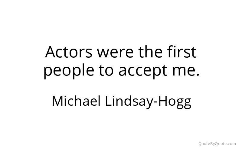 Preview image for this quote by Michael Lindsay-Hogg