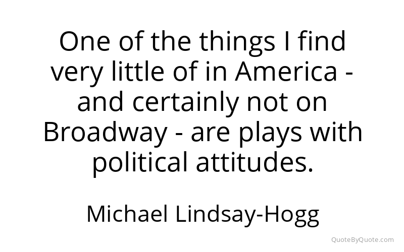 Preview image for this quote by Michael Lindsay-Hogg