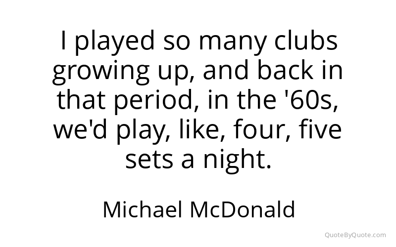Preview image for this quote by Michael McDonald