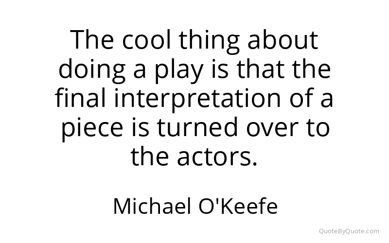 Preview image for this quote by Michael O'Keefe