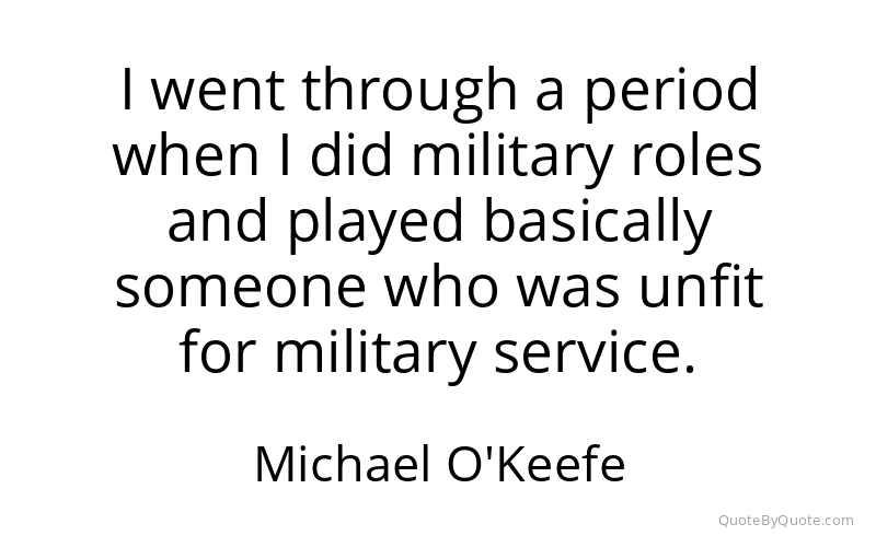 Preview image for this quote by Michael O'Keefe