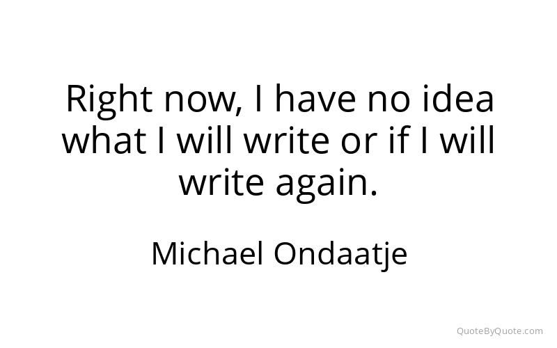 Preview image for this quote by Michael Ondaatje