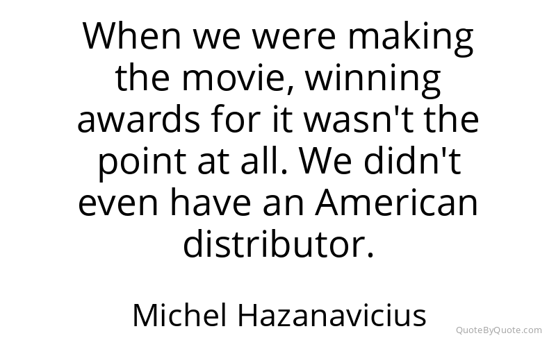 Preview image for this quote by Michel Hazanavicius