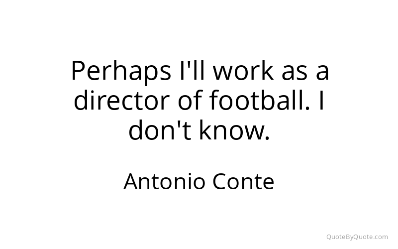 Preview image for this quote by Antonio Conte