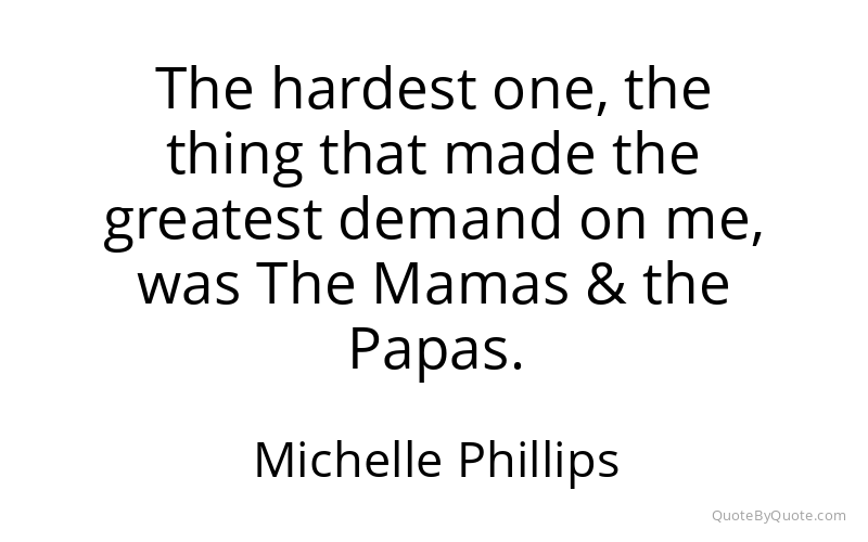 Preview image for this quote by Michelle Phillips