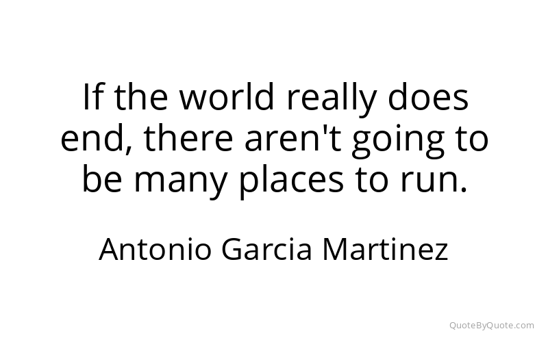 Preview image for this quote by Antonio Garcia Martinez