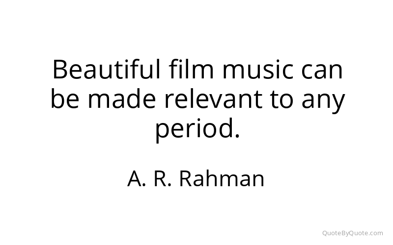 Preview image for this quote by A. R. Rahman
