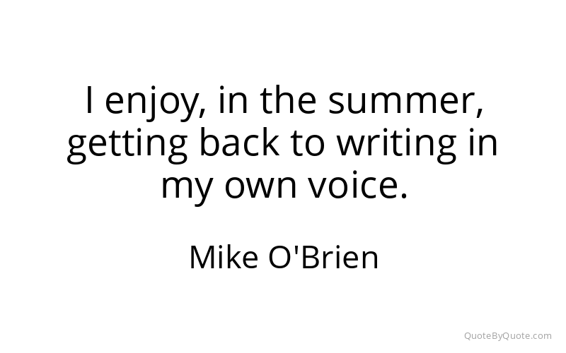 Preview image for this quote by Mike O'Brien
